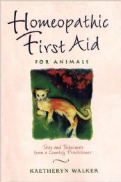 Kaetheryn Walker's Homeopathic First Aid for Animals