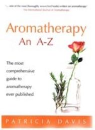 Aromatherapy an A-Z book: A Guide to Aromatherapy